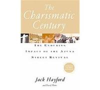 The Charismatic Century David Moores, Jack W. Hayford (Auteur)