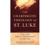 The Charismatic Theology of St. Luke Trajectories from the Old Testament to LukeActs by Mark Powell Mark Powell (Auteur)