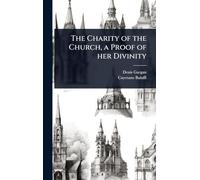 The Charity of the Church, a Proof of her Divinity