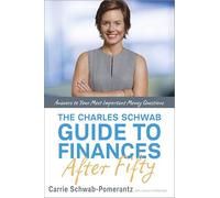 The Charles Schwab Guide to Finances After Fifty: Answers to Your Most Important Money Questions