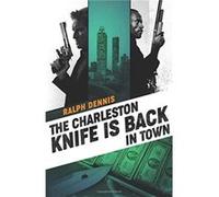 The Charleston Knife is Back in Town by Ralph Dennis Inconnu (Auteur)