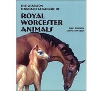 The Charlton Standard Catalogue of Royal Worcester Animals John Edwards (Auteur)