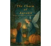 The Charm of Autumn: Between Fairy Godmothers and Magical Pumpkins