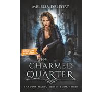 The Charmed Quarter - Shadow Magic Libro 3: Una Serie Urban Fantasy