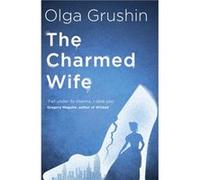 The Charmed Wife by Olga Grushin Olga Grushin (Auteur)