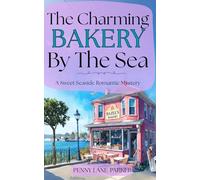 The Charming Bakery by the Sea: A Sweet Seaside Romantic Mystery
