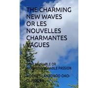 THE CHARMING NEW WAVES OR LES NOUVELLES CHARMANTES VAGUES: IMMEASURABLE OR INCOMMENSURABLE PASSION