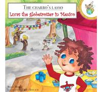 The Charro's Lasso: Lucas the Globetrotter in Mexico