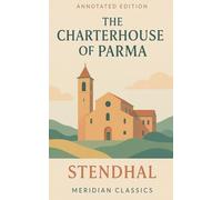 The Charterhouse of Parma (Meridian Classics Annotated Edition)