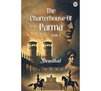 The Charterhouse Of Parma Vol. I