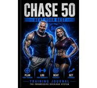 The Chase 50 Method - The Progressive Overload Training Journal:: A Simple System for Tracking Progress, Beating Personal Bests, and Building Strength.