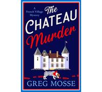 The Chateau Murder A charming and utterly gripping cosy crime novel - Greg Mosse - Hodder & Stoughton - ebook (ePub) - Livre