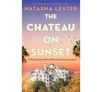 The Chateau on Sunset Escape to Hollywood’s most famous hideaway this summer in a dazzling story of glamour, secrets and scandal, perfect for fans of Taylor Jenkins Reid and Kristin Hannah - Natasha L