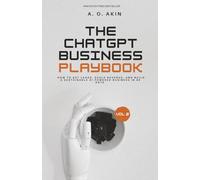 The ChatGPT Business Playbook Vol.2: How to Get Leads, Scale Revenue, and Build a Sustainable AI-Powered Business in 90 Days
