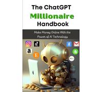 The Chatgpt Millionaire Handbook