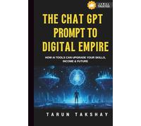 The ChatGPT Prompt to Digital Empire: How AI Tools Can Upgrade Your Skills, Income & Future