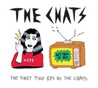 The First Two EPs By The Chats