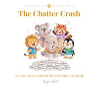 The Chatter Crash: A Brave-ish Story About Listening and Waiting for Your Turn to Speak