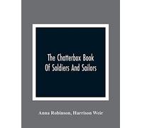 The Chatterbox Book Of Soldiers And Sailors