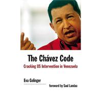 The Chavez Code: Cracking US Intervention in Venezuela
