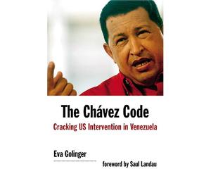 The Chavez Code: Cracking US Intervention in Venezuela