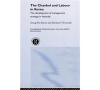The Cheabol and Labour in Korea by Seung Ho Kwon Michael O'Donnell, Seung-Ho Kwon (Auteur)