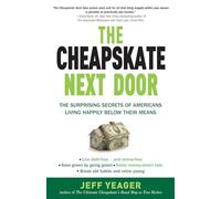 The Cheapskate Next Door: The Surprising Secrets of Americans Living Happily Below Their Means
