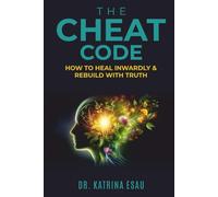The Cheat Code: How to Heal Inwardly & Rebuild With Truth