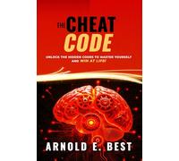 The Cheat Code: The Hidden Codes to Master Yourself and Win at Life