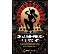 The Cheater-Proof Blueprint: 9 Ninja Moves to Outsmart Players & Level Up Your Love Life