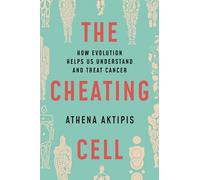 The Cheating Cell: How Evolution Helps Us Understand and Treat Cancer