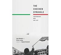 The Chechen Struggle: Independence Won and Lost