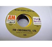 THE CHECKMATES, LTD. - THE CHECKMATES, LTD. 45 RPM Never Should Have Lied / Love Is All I Have To Give