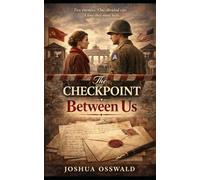 THE CHECKPOINT BETWEEN US: The Last Letter from Berlin - Book III