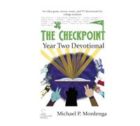 The Checkpoint: Year Two: 60 video game, movie, comic, and TV devotionals for college students