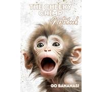The Cheeky Chimp Notebook: Go Bananas!: A One-of-a-Kind Gift for Animal Lovers Seeking Something Truly Unique