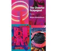 The Cheerful Scapegoat Fables by Wayne Koestenbaum Wayne Koestenbaum (Auteur)