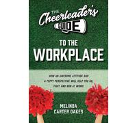 The Cheerleader's Guide To The Workplace