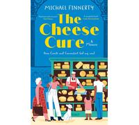 The Cheese Cure: How Comté and Camembert Fed My Soul - Michael Finnerty - Mudlark - ebook (ePub) - Livre