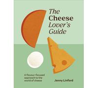 The Cheese Lover's Guide A Flavour-focused Approach to the World of Cheese - Jenny Linford - DK - ebook (ePub) - Livre