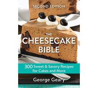 The Cheesecake Bible: 300 Sweet & Savory Recipes for Cakes and More