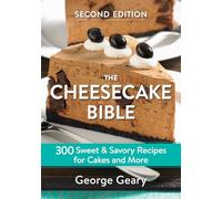 The Cheesecake Bible: 300 Sweet & Savory Recipes for Cakes and More