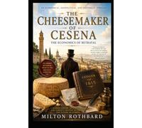 THE CHEESEMAKER OF CESENA THE CHEESEMAKER OF CESENA An Economical, Geopolitical, and Historical Thriller: An Economical, Geopolitical, and Historical Thriller The ledger has resurfaced prosperity
