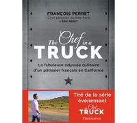The Chef in a truck Éric Nebot (Auteur), François Perret (Auteur)