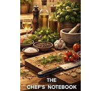 The Chef’s Notebook: Recipe Journal & Kitchen Companion for Cooks, Chefs & Food Lovers