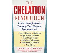 The Chelation Revolution: The Breakthrough Detox Therapy