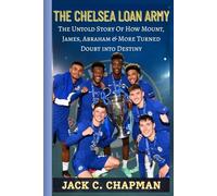 THE CHELSEA LOAN ARMY: The Untold Story Of How Mount, James, Abraham & More Turned Doubt into Destiny