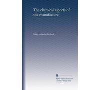The chemical aspects of silk manufacture