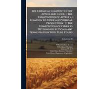 The Chemical Composition of Apples and Cider. I. The Composition of Apples in Relation to Cider and Vinegar Production; II. The Composition of Cider ... by Dominant Fermentation With Pure Yeasts