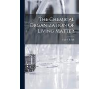 The Chemical Organization Of Living Matter